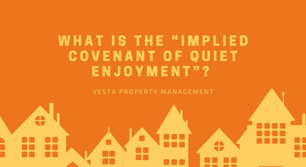 What is the “Implied Covenant of Quiet Enjoyment”? What is the “Implied Covenant of Quiet Enjoyment”?